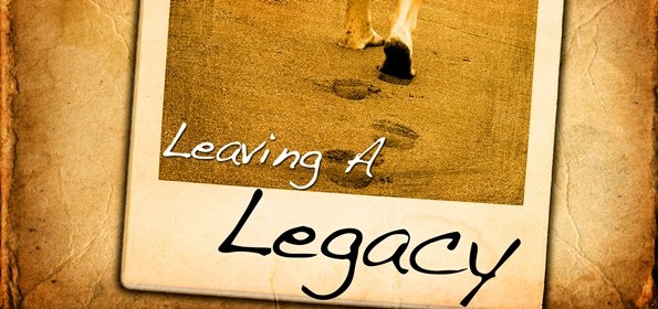 HGHH MM Blog - Leave a Legacy