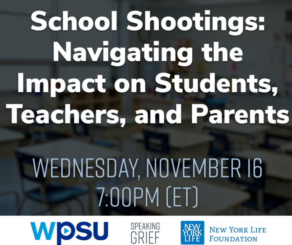 November 16, 2022 - WPSU - School Shootings: Navigating the Impact on Students, Teachers, and Parents