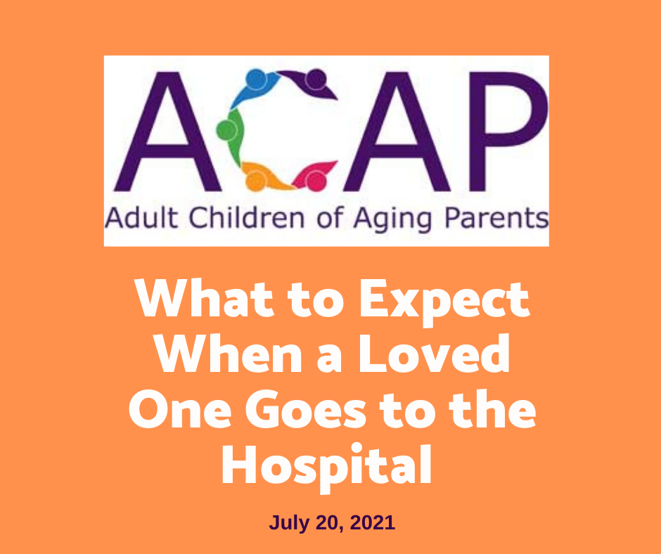 July 20 2021 - ACAP - What to Expect When a Loved One Goes to the Hospital