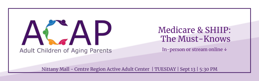 September 13 2022 - ACAP - Medicare & SHIIP: The Must-Knows