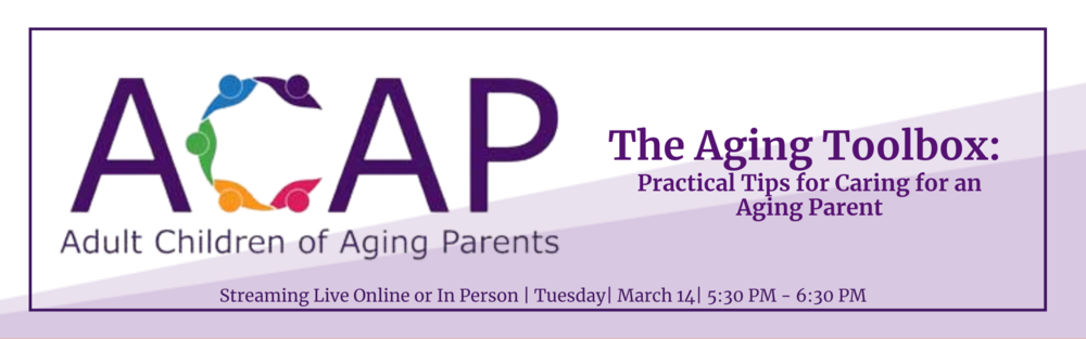 March 14 2023 - The Aging Toolbox: Practical Tips for Caring for an Aging Parent
