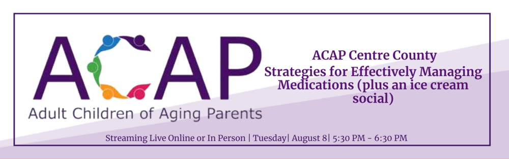 August 8 2023 - ACAP - Strategies for Effectively Managing Medications (plus an ice cream social)