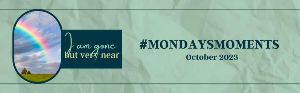 October 9 2023 - #MondaysMoments Virtual Gathering