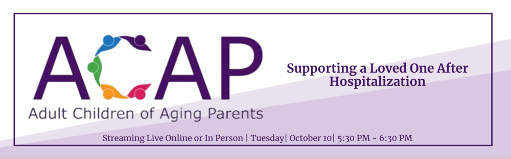 October 10 2023 - ACAP - Supporting a Loved One After Hospitalization